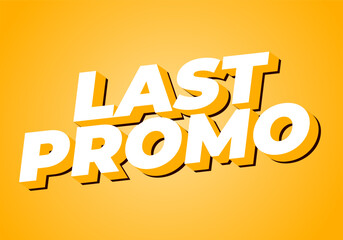 Last promo. text effect in 3D style with good colors for ads print