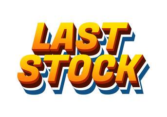 Last stock. Text effect for ads purpose in 3D style