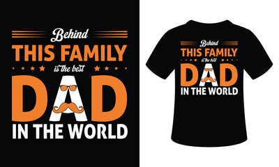 Behind this family is the best dad in the world Father's Day t-shirt design