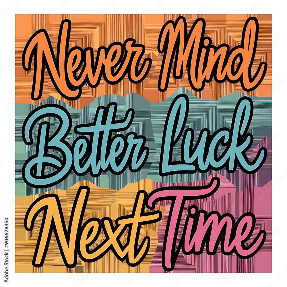 Wall mural Never Mind Better Luck Next Time colorful background and text (T-shirt Design Motivational Quote, Illustration ,Typography)