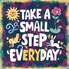 Obraz premium Take a Small Step Everyday colorful background and text (T-shirt Design Motivational Quote, Illustration ,Typography)
