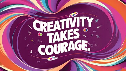 Creativity Takes Courage colorful background and text (T-shirt Design Motivational Quote, Illustration ,Typography)