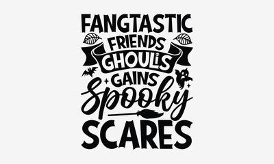 Fang-tastic Friends Ghoulish Grins Spooky Scares- Halloween t shirt design, Hand Drawn Lettering Phrase, Calligraphy Vector, Illustration For Prints On T-Shirt Bags, Banner, Cards.