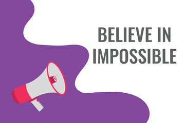 believe in impossible button, banner, label, template for website. believe in impossible text with colorful megaphone icon