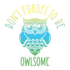 Don't forget to be owlsome