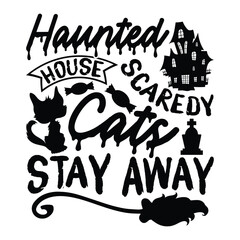 Obraz premium Haunted House Scaredy Cats Stay Away, Chic Halloween T-shirt Design Featuring Hand-Drawn Lettering Phrase Isolated on White Background, Perfect for Calligraphy Typography, Handwritten Vector Sign SVG 