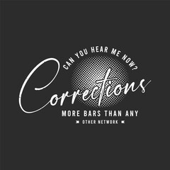 Correction more bars than any other network. Retro vintage typography correction officer design with slogan, and quote.