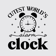 cutest world's alarm clock-Baby T Shirt Design,Lettering Phrase covers with white background Hand drawn lettering phrase, for prints on bags, cups,10
