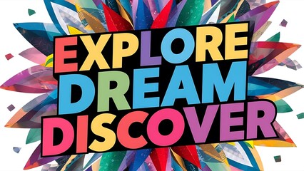 Fototapeta premium Explore, Dream, Discover colorful background and text (T-shirt Design Motivational Quote, Illustration ,Typography)