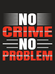 No Crime No Problem.