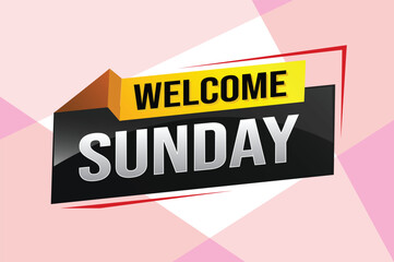 welcome Sunday word text concept icon logo sign symbol vector note 3d style for use landing page, template, social media, web, mobile app, poster, banner, flyer, background, gift card, coupon

