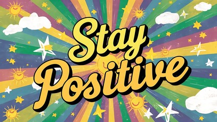 Fototapeta premium Stay Positive colorful background and text (T-shirt Design Motivational Quote, Illustration ,Typography)