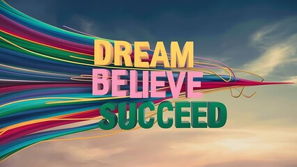 Dream, Believe, Succeed colorful background and text (T-shirt Design Motivational Quote, Illustration ,Typography)