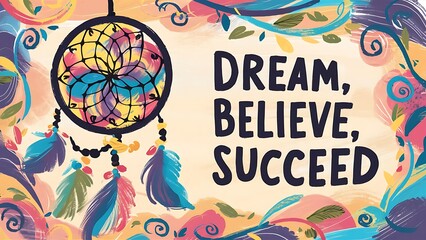 Obraz premium Dream, Believe, Succeed colorful background and text (T-shirt Design Motivational Quote, Illustration ,Typography)