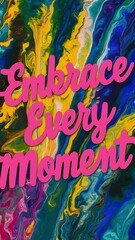 Fototapeta premium Embrace Every Moment colorful background and text (T-shirt Design Motivational Quote, Illustration ,Typography)