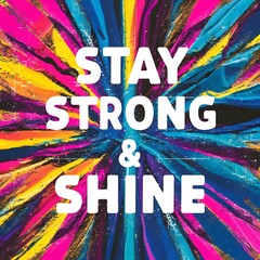 Stay Strong & Shine colorful background and text (T-shirt Design Motivational Quote, Illustration ,Typography)
