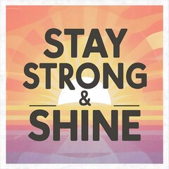 Stay Strong & Shine colorful background and text (T-shirt Design Motivational Quote, Illustration ,Typography)