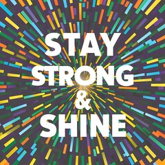 Stay Strong & Shine colorful background and text (T-shirt Design Motivational Quote, Illustration ,Typography)