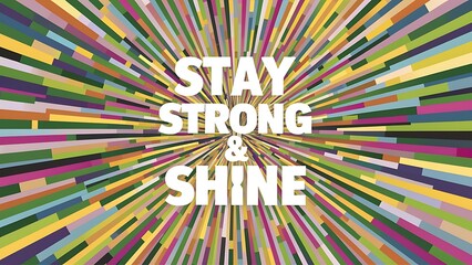 Fototapeta premium Stay Strong & Shine colorful background and text (T-shirt Design Motivational Quote, Illustration ,Typography)
