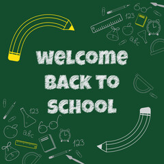 School board. Green school blackboard with the inscription "welcome back to school". Decorated with drawings: ruler, glasses, paper clip, pencil, apple, alarm clock. Vector illustration.