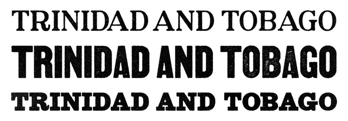 Trinidad and Tobago country name written in distressed vintage serif, sans serif and slab serif styles isolated on transparent background