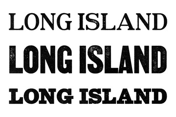 Long Island name written in distressed vintage serif, sans serif and slab serif styles isolated on transparent background