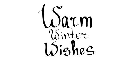 Calligraphy done with digital marker Lettering Warm Winter Wishes black and white illustration for use in decorating greeting cards and banners