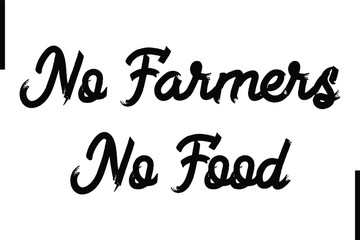No Farmers No Food Stylish Typography Text Sayings or Quote