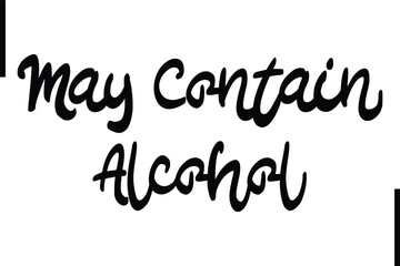 May Contain Alcohol Stylish Typography Text Sayings or Quote