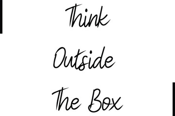 Think Outside The Box Stylish Typography Text Sayings or Quote