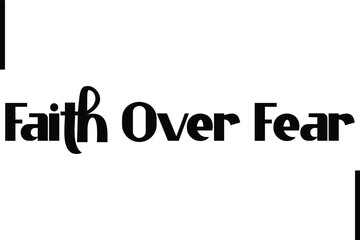 Faith Over Fear Stylish Typography Text Sayings or Quote