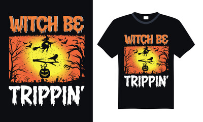 Witch be trippin’ - Halloween T Shirt Design, Hand drawn vintage illustration with lettering and decoration elements, prints for posters, banners, notebook covers with black background.