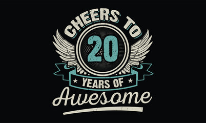 Cheers to 20 years of awesome birthday t shirt design