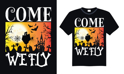 Come we fly - Halloween T Shirt Design, Modern calligraphy, Conceptual handwritten phrase calligraphic, For the design of postcards, poster, banner, cups, flyer and mug.