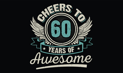 Fototapeta premium Cheers to 60 years of awesome birthday t shirt