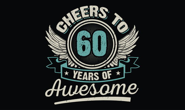 Cheers to 60 years of awesome birthday t shirt