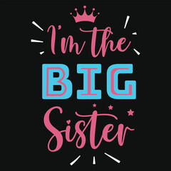 I'm the big sister typography tshirt design