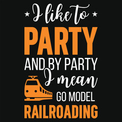 Obraz premium I like to party railroad or trains typography tshirt design