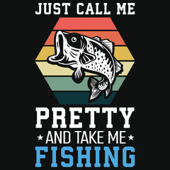 Just call me pretty and take me fishing vintage graphics tshirt design