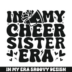 In my cheer sister era groovy retro, cheer family groovy svg designs