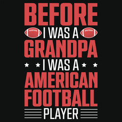 Before I was a grandpa i was a American football palyer rugby tshirt design