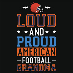 Obraz premium Loud and proud American football grandma rugby playing typography tshirt design