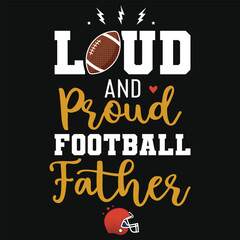 Obraz premium Loud and proud football father rugby playing typographic tshirt design