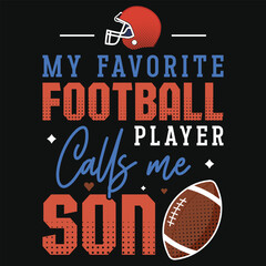 My favorite football player calls me son rugby playing typographic tshirt design