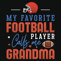 My favorite football player calls me grandma rugby playing typographic tshirt design