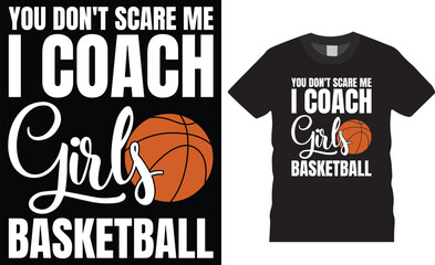 You don't scare me i coach girls basketball typography vector graphic t shirt design template