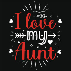 I love my aunt typography tshirt design