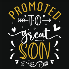 Promoted to great son typography tshirt design