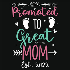 Promoted to great mom typography tshirt design