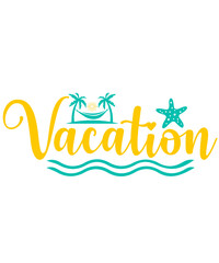 Vacation typography clip art design on plain white transparent isolated background for card, shirt, hoodie, sweatshirt, apparel, tag, mug, icon, poster or badge